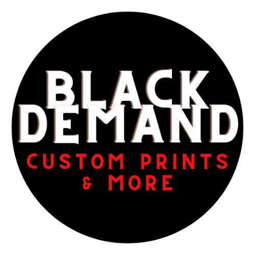 Black Demand Custom Prints